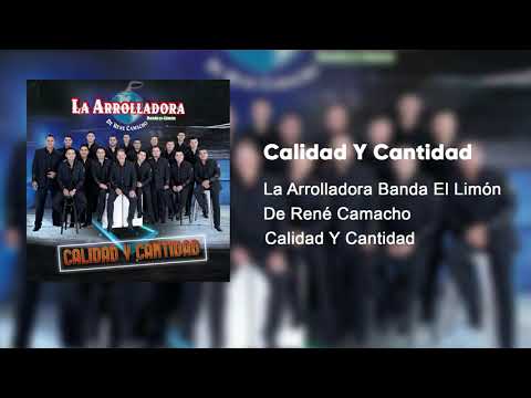 La Arrolladora Banda El Limón De René Camacho - Calidad Y Cantidad (Audio)