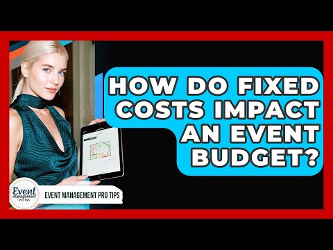 How Do Fixed Costs Impact An Event Budget? - Event Management Pro Tips