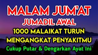 Download lagu MALAM JUM'AT BULAN JUMADIL AWAL 🤲 INSYAALLAH S4KIT DITUBUHMU S3MBUH AYAT RUQYAH DIRI DOA SYIFA mp3 Download lagu MALAM JUM'AT BULAN JUMADIL AWAL 🤲 INSYAALLAH S4KIT DITUBUHMU S3MBUH AYAT RUQYAH DIRI DOA SYIFA mp3