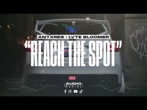 ANTXRES x LVTE BLOOMER "Reach The Spot" 🔴 | Audio Burial