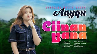 Download lagu Anyqu - Ciinan Bana mp3