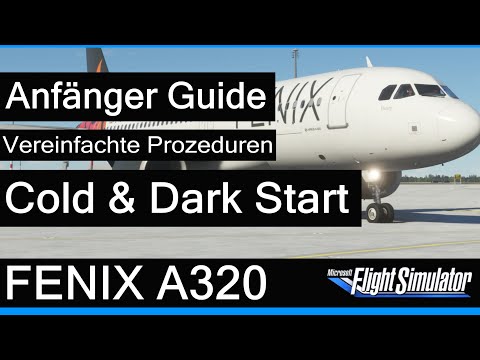 Fenix A320 - Anfänger Guide - Cold & Dark (vereinfachte Prozeduren) ★ MSFS 2020 Deutsch