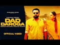 Dad Daroga Official Video Ft Pranjal Dahiya Jaskaran Grewal DeepakDhillon NewPunjabi Song 2025