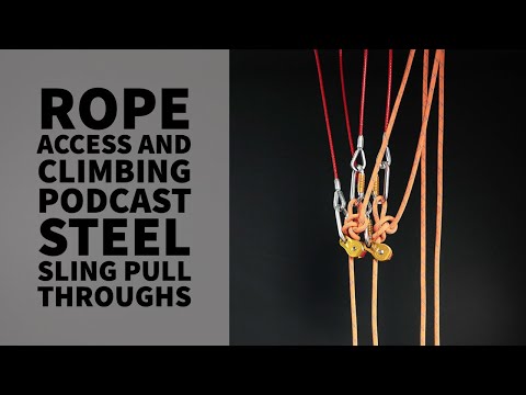HOW TO RIG A PULL THROUGH WITH STEEL SLINGS – TECH TALK - THE ROPE ACCESS AND CLIMBING PODCAST