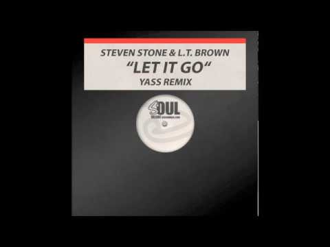 Steven Stone & Lt  Brown - Let it go (Yass remix)