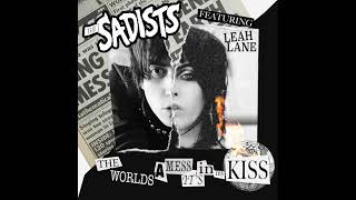 The Sadists ft. Leah Lane - The Worlds A Mess It&#39;s In My Kiss
