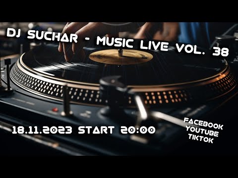 DJ SUCHAR - Music Live Vol. 38 Live Mix 18.11.2023 Na Zywo !!! Club , Retro , Vixa , Nowosci