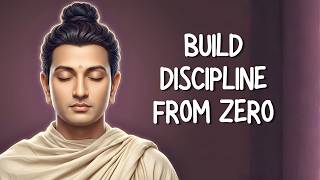 How to Build Discipline From Zero | Buddhism