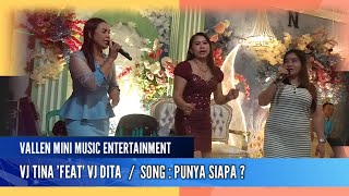 Download lagu PUNYA SIAPA ( MEGA MUSTIKA ) VOC_VJ TINA FEAT VJ DITA | VALLEN MINI MUSIC ENTERTAINMENT mp3
