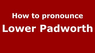 How to pronounce Lower Padworth