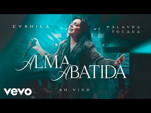 Eyshila, Palavra Tocada - A Alma Abatida (Ao Vivo)