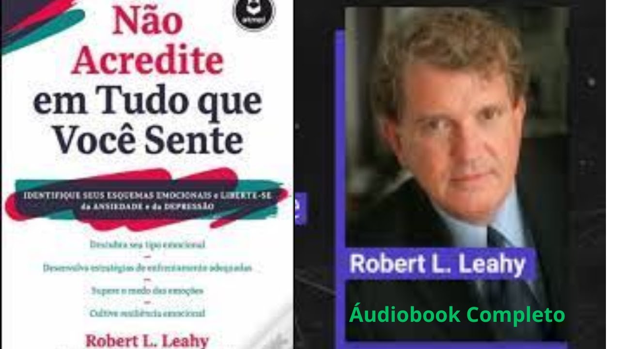 Não acredite em tudo que você sente  - Robert Leahy - Áudiobook Completo
