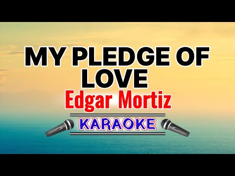 My Pledge Of Love – Edgar Mortiz (Karaoke Version)