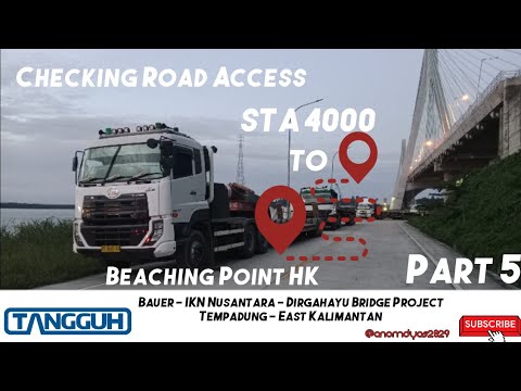 Part 5-Checking the access road-Bauer IKN (Dirgahayu Bridge Project) #TangguhLogistindo #ikn #2023
