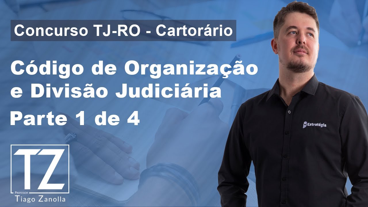 Concurso TJ-RO (Cartório) - Código de Organização e Divisão Judiciária (Parte 1 de 4)