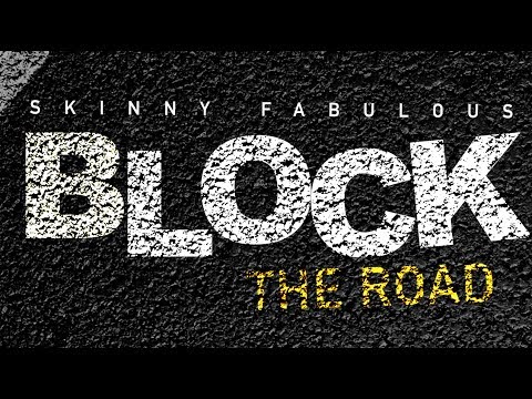 Skinny Fabulous - Block The Road 