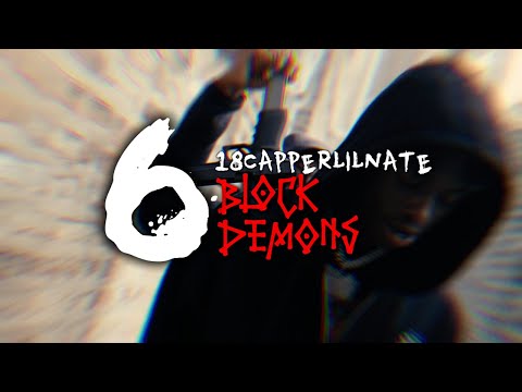 18cappperlilnate - 6 Block Demons (Official Video)