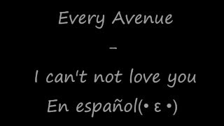 Every Avenue - I can&#39;t not love you Sub Español (^u^ )ノ