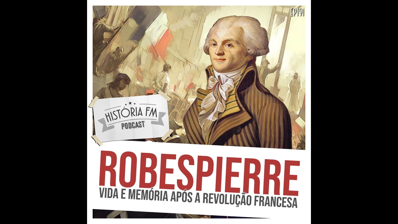 191 Robespierre: vida e memória após a Revolução Francesa