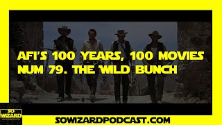 AFI's 100 movies. #79 - The Wild Bunch - So Wizard Podcast