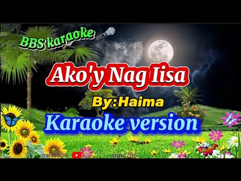 @Ako'y Nag Iisa by Haima.Karaoke Version