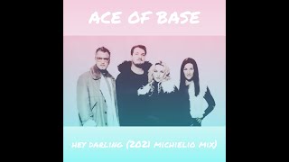 Ace Of Base - Hey Darling (2021 Michielio Mix)