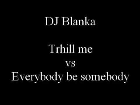 Dj Blanka Trhill me vs Everybody be somebody (Junior Jack vs Ruffneck)