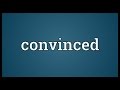 Convinced Meaning