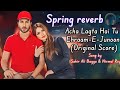 Acha Lagta Hai Tu Ehraam E Junoon Original Score Song By Sahir Ali Bagga Nirmal Roy Pakdrama