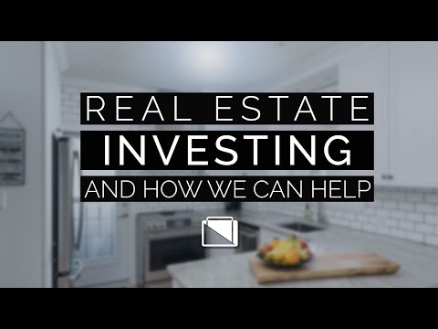 Real Estate Investing and How We Can Help