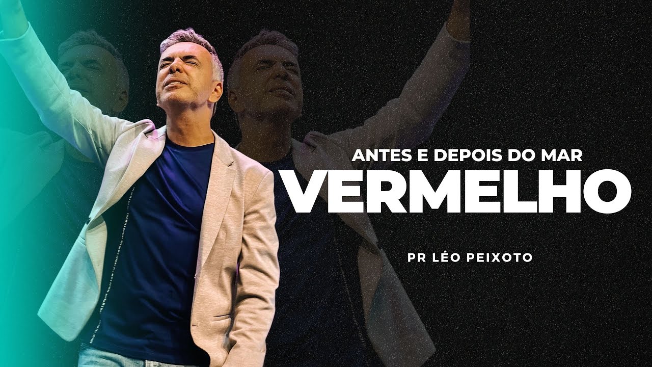 Antes e Depois do Mar Vermelho - Pr. Léo Peixoto - 20/08/2023 Noite