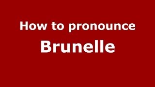 How to pronounce Brunelle