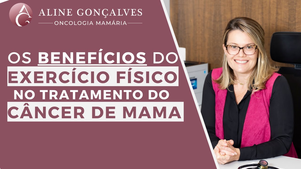 Os benefícios do exercício físico no tratamento do câncer de mama | Dra. Aline Gonçalves