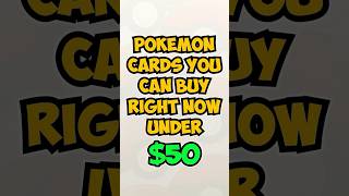 Best Pokémon Cards You Can Buy Right Now Under $50 👀