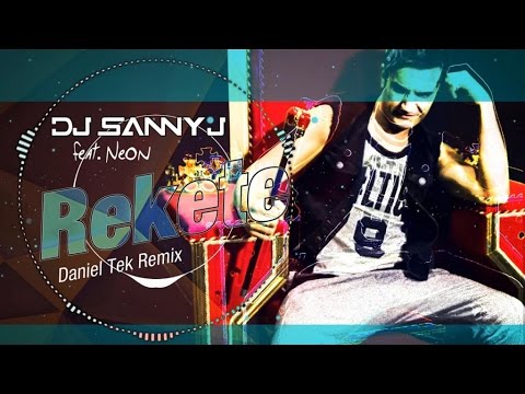 Dj Sanny J Ft. Neon - Rekete - Daniel Tek Remix
