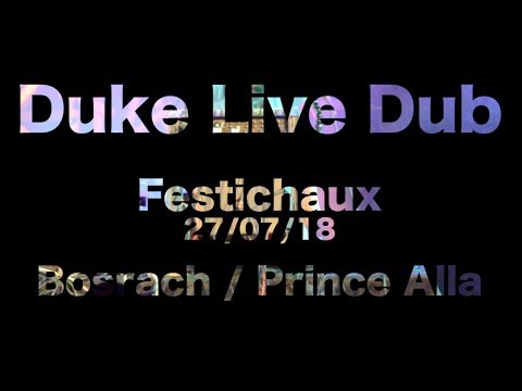 Duke Live Dub @ Festichaux: Bosrach