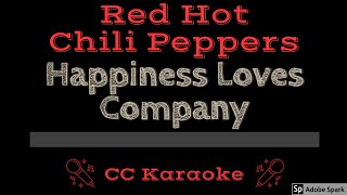 Red Hot Chili Peppers • Happiness Loves Company (CC) [Karaoke Instrumental Lyrics]