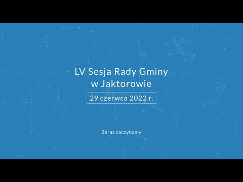 LV Sesja Rady Gminy Jaktorów - 29 czerwca 2022 r.