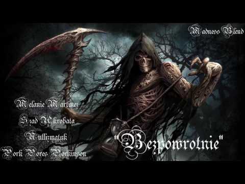#16. Melanie Martinez x Szad x Nullo x Pores - Bezpowrotnie (Madness Blend)[FreakShowBT] [#026]