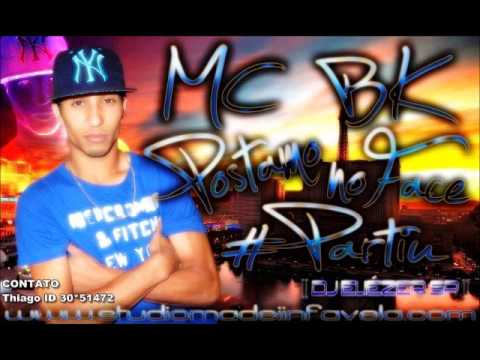MC BK - POSTAMO NO FACE PARTIU DJ ELIÉZER SP