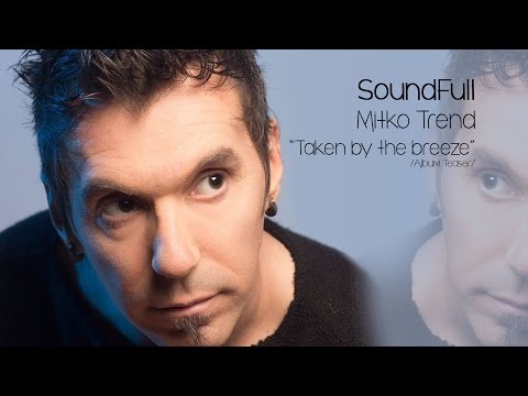 Mitko Trend /Soundfull/ - Taken by the Breeze (album teaser)