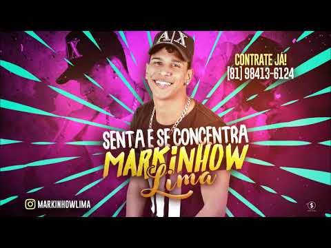 MARKINHOW LIMA - SENTA E SE CONCENTRA - MÚSICA NOVA 2018