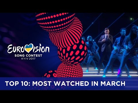 TOP 10: Most watched in March 2017 - Eurovision Song Contest