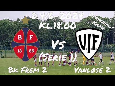 Bk Frem 2-Vanløse If 2(D.4/6-2024.serie 1 oprykningskamp)