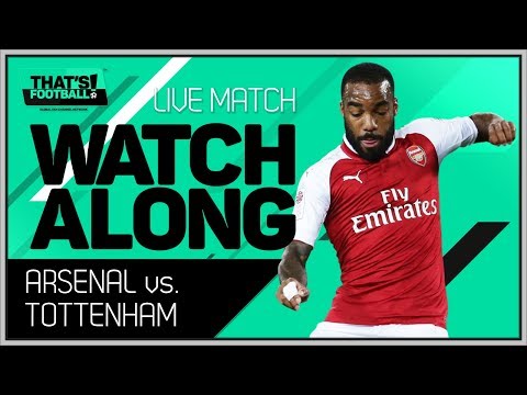 Arsenal vs Tottenham LIVE Stream Watchalong