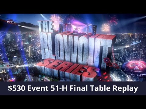 Blowout Series 51-H $530 Bounatirou | RUNITSRANN - Final Table Replay