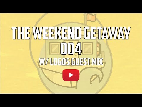 The Weekend Getaway 004 | w/ L0GO5 Mix