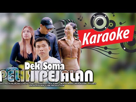 PELIH PEJALAN - DEK SOMA (KARAOKE ORIGINAL)