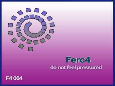 Ferc4 - Do Not Feel Pressured (Original Mix) [JUNE - 2011]