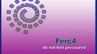 Ferc4 - Do Not Feel Pressured (Original Mix) [JUNE - 2011]